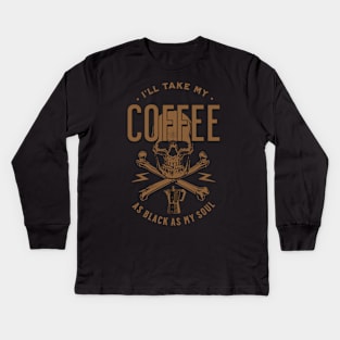 I'll Take My Coffee As Black As My Soul Kids Long Sleeve T-Shirt